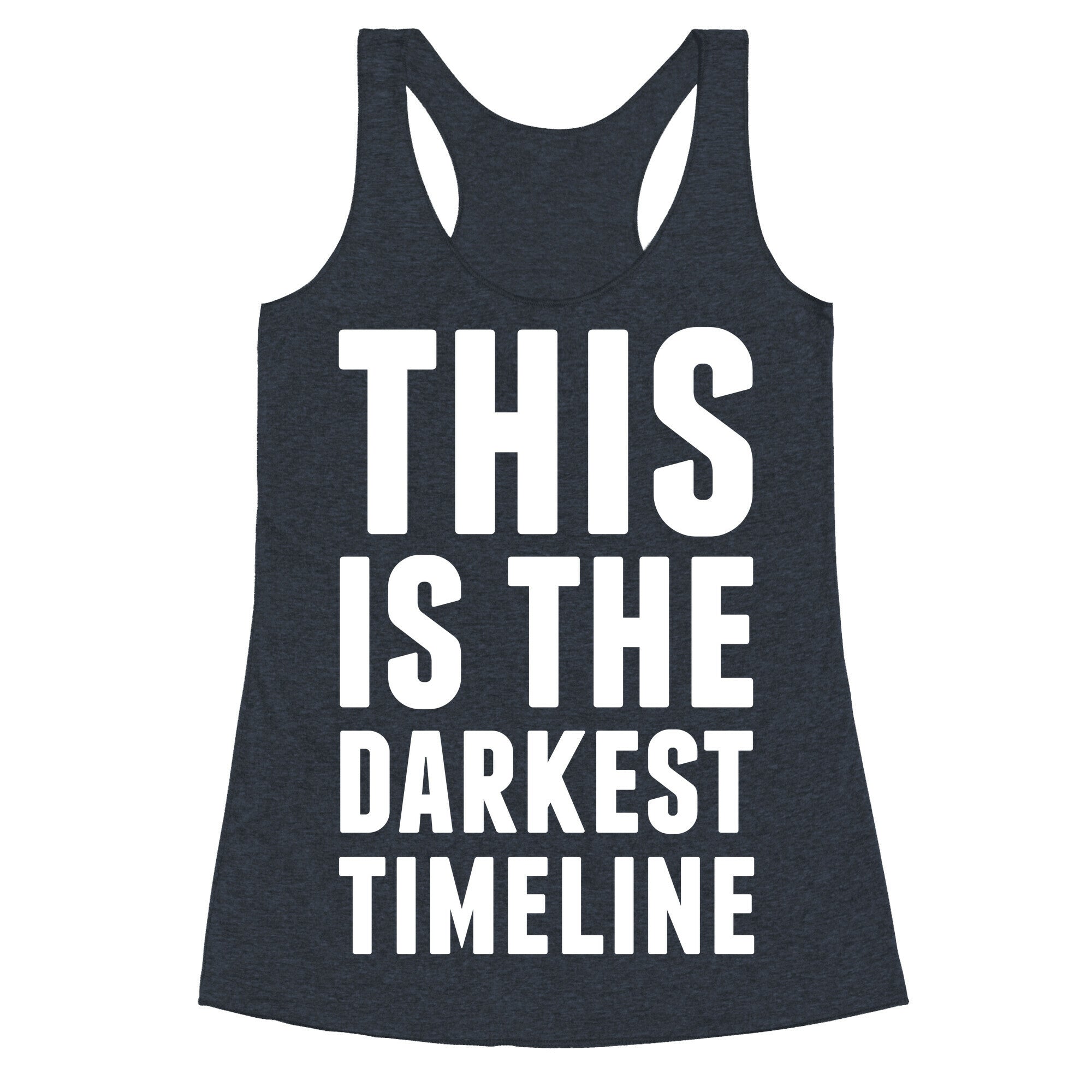 This Is The Darkest Timeline Racerback Tank